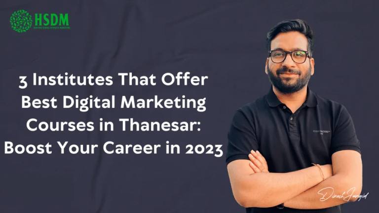 3 Institutes That Offer Best Digital Marketing Courses in Thanesar: Boost Your Career in 2023