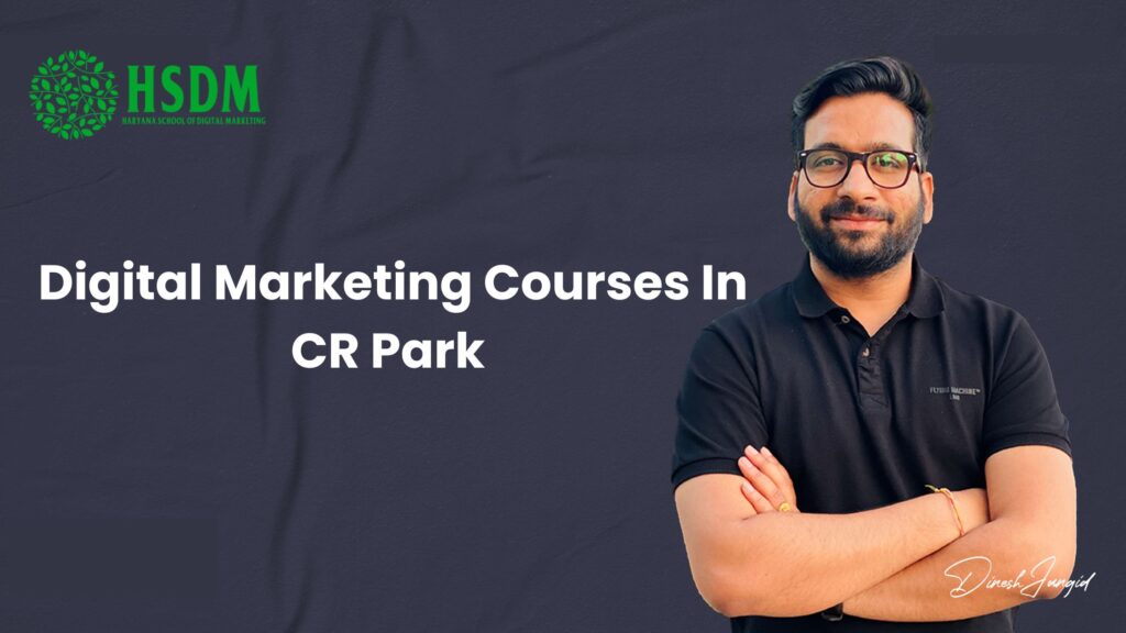 Digital Marketing Courses In CR Park 